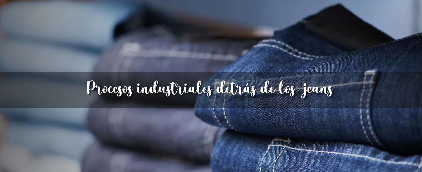 proceso industrial de los jeans